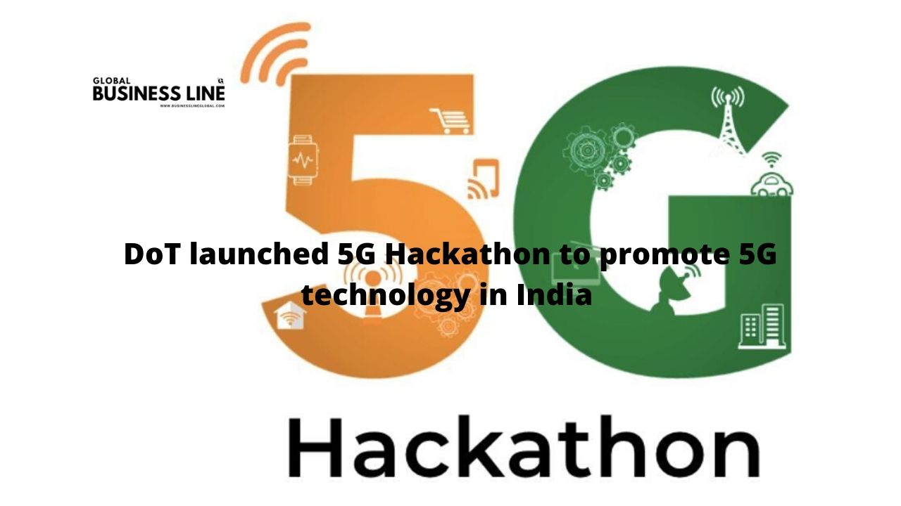 DoT launched 5G Hackathon to promote 5G technology in India