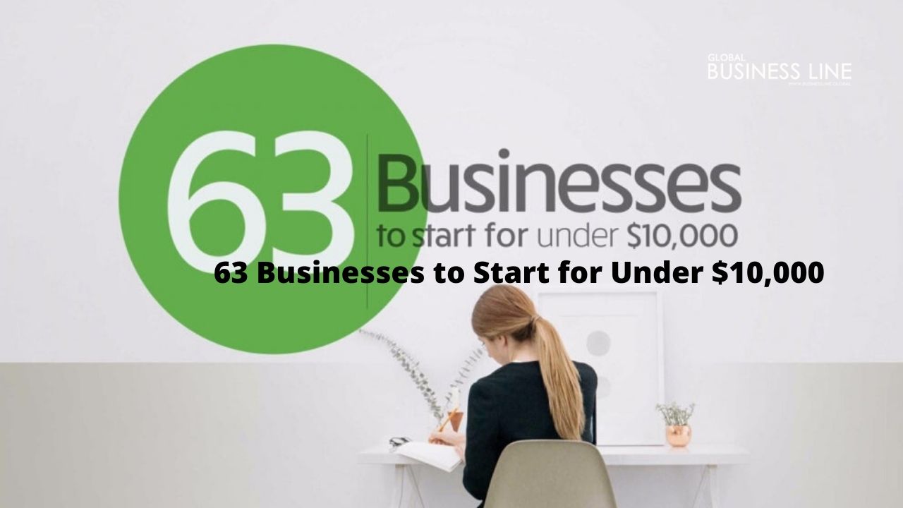 63 Businesses to Start for Under $10,000