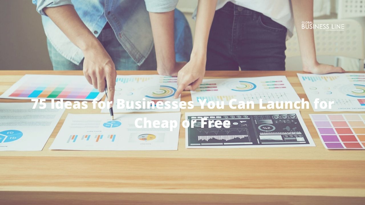 75 Ideas for Businesses You Can Launch for Cheap or Free