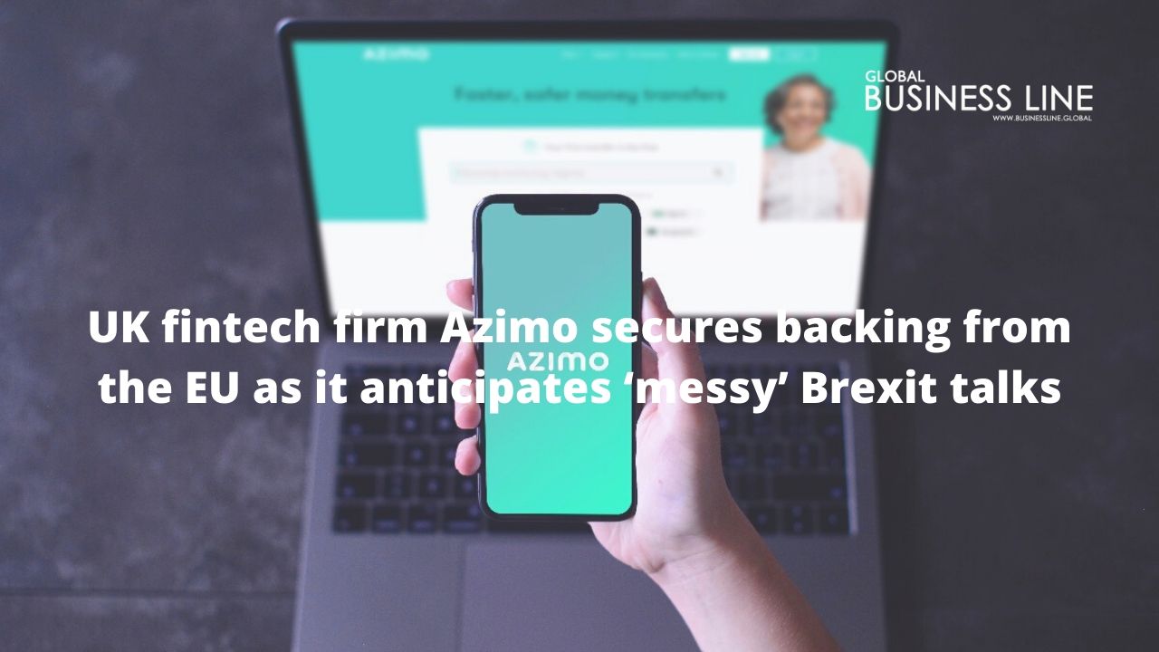 UK fintech firm Azimo secures backing from the EU as it anticipates ‘messy’ Brexit talks