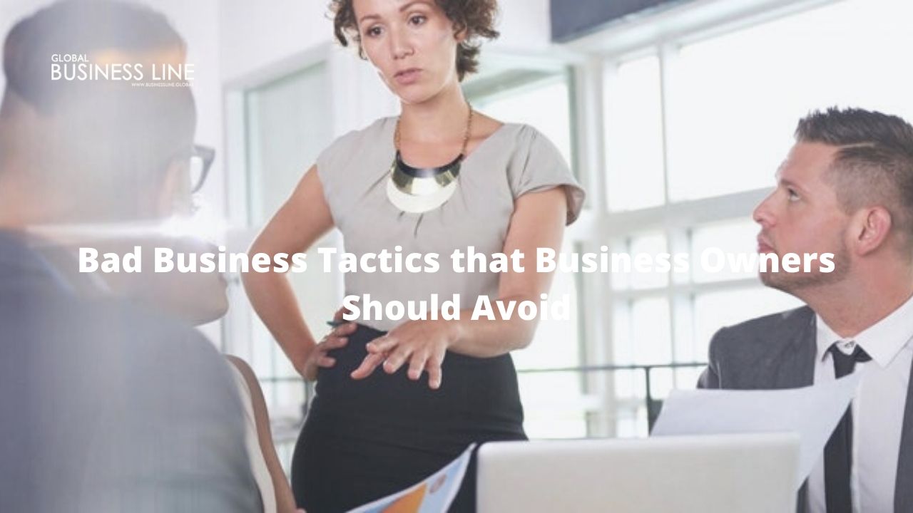 Bad Business Tactics that Business Owners Should Avoid