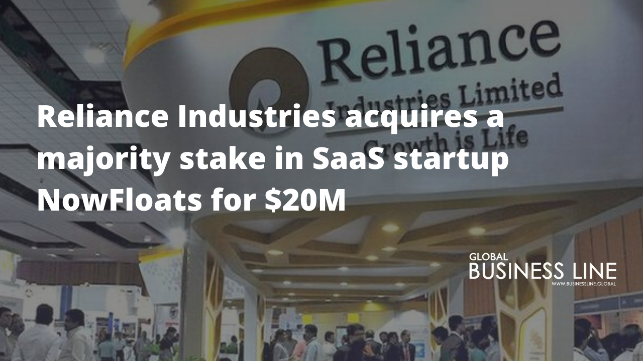Reliance Industries acquires a majority stake in SaaS startup NowFloats for $20M