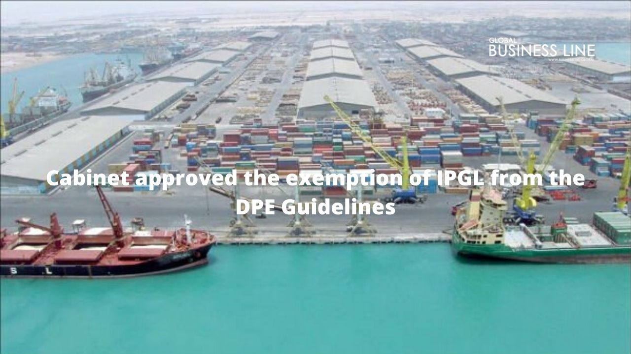 Cabinet approved the exemption of IPGL from the DPE Guidelines