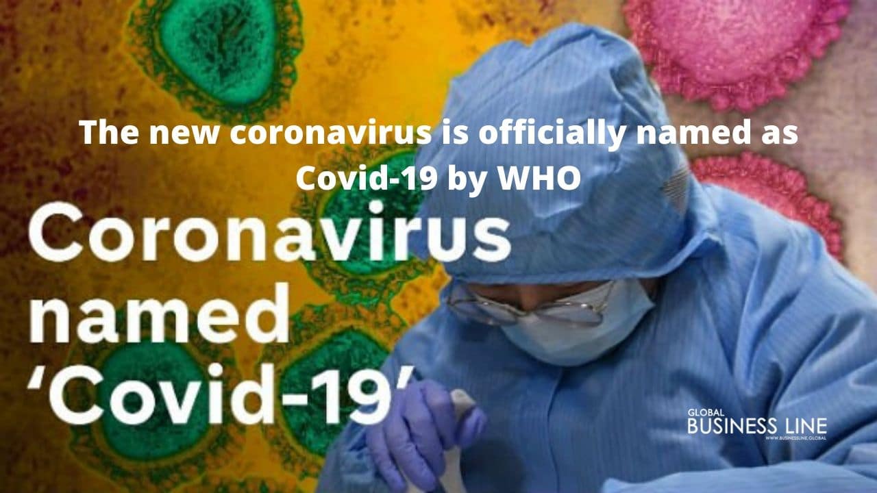 The new coronavirus is officially named as Covid-19 by WHO