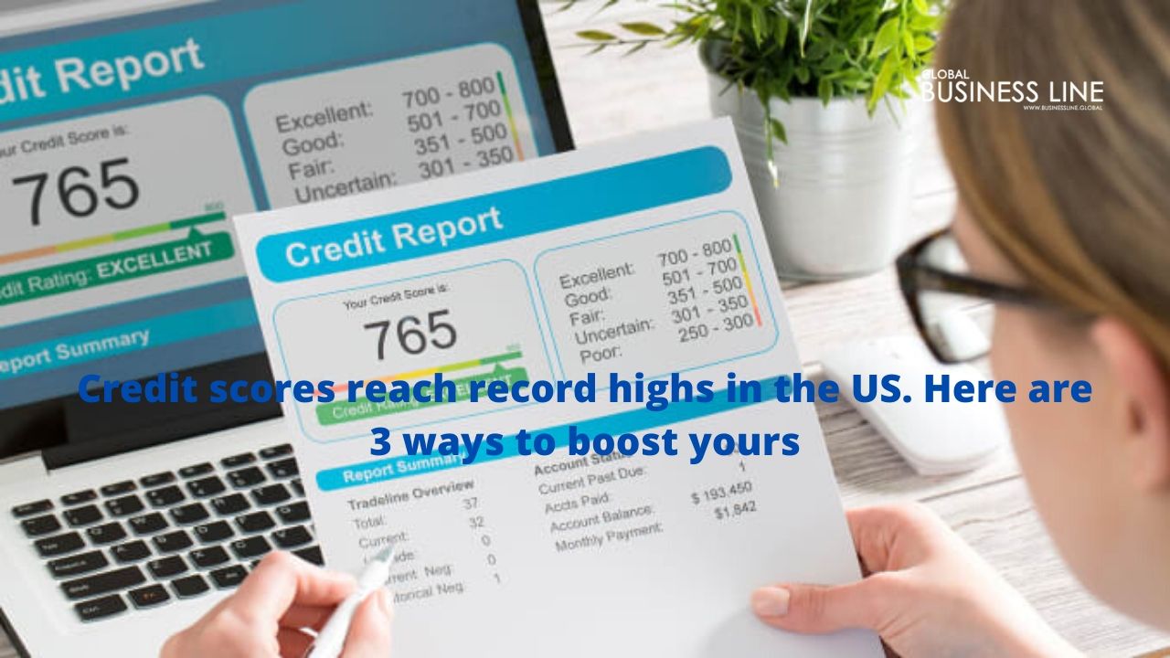 Credit scores reach record highs in the US. Here are 3 ways to boost yours