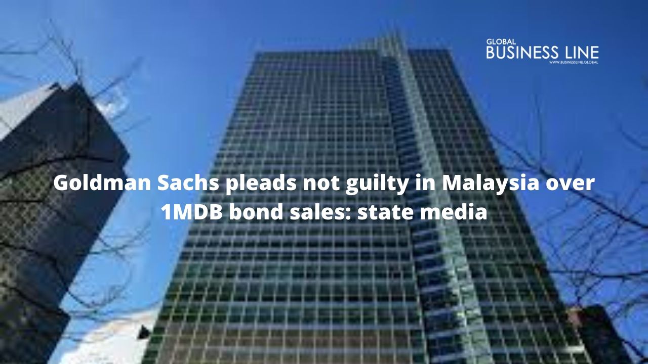 Goldman Sachs pleads not guilty in Malaysia over 1MDB bond sales