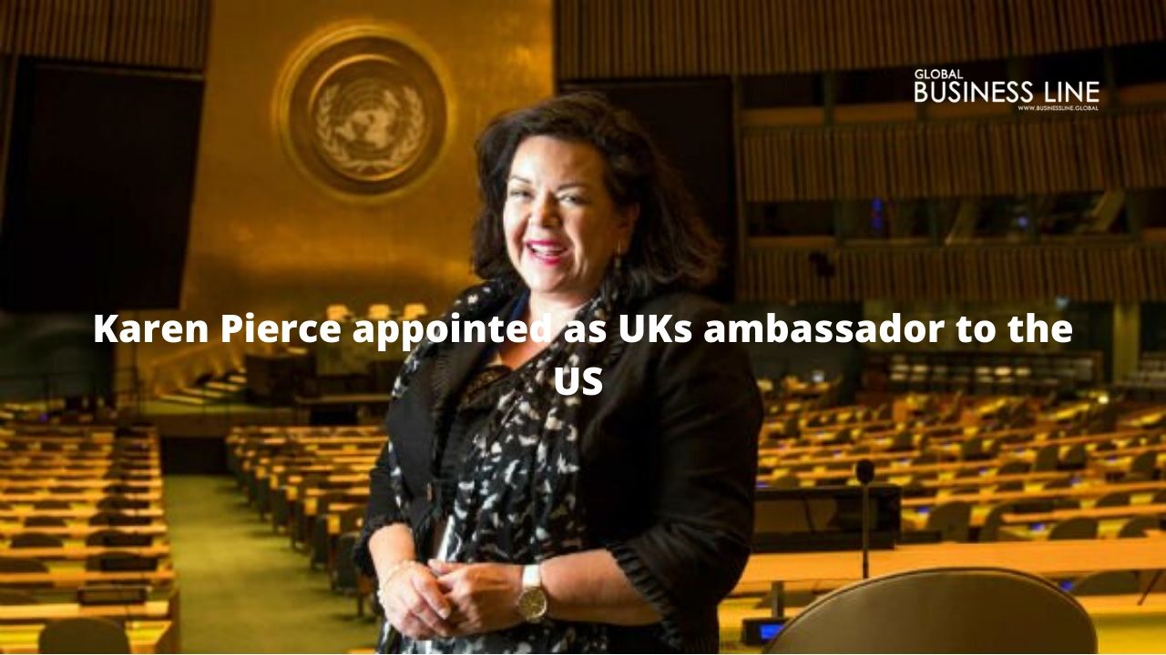 Karen Pierce appointed as UKs ambassador to the US