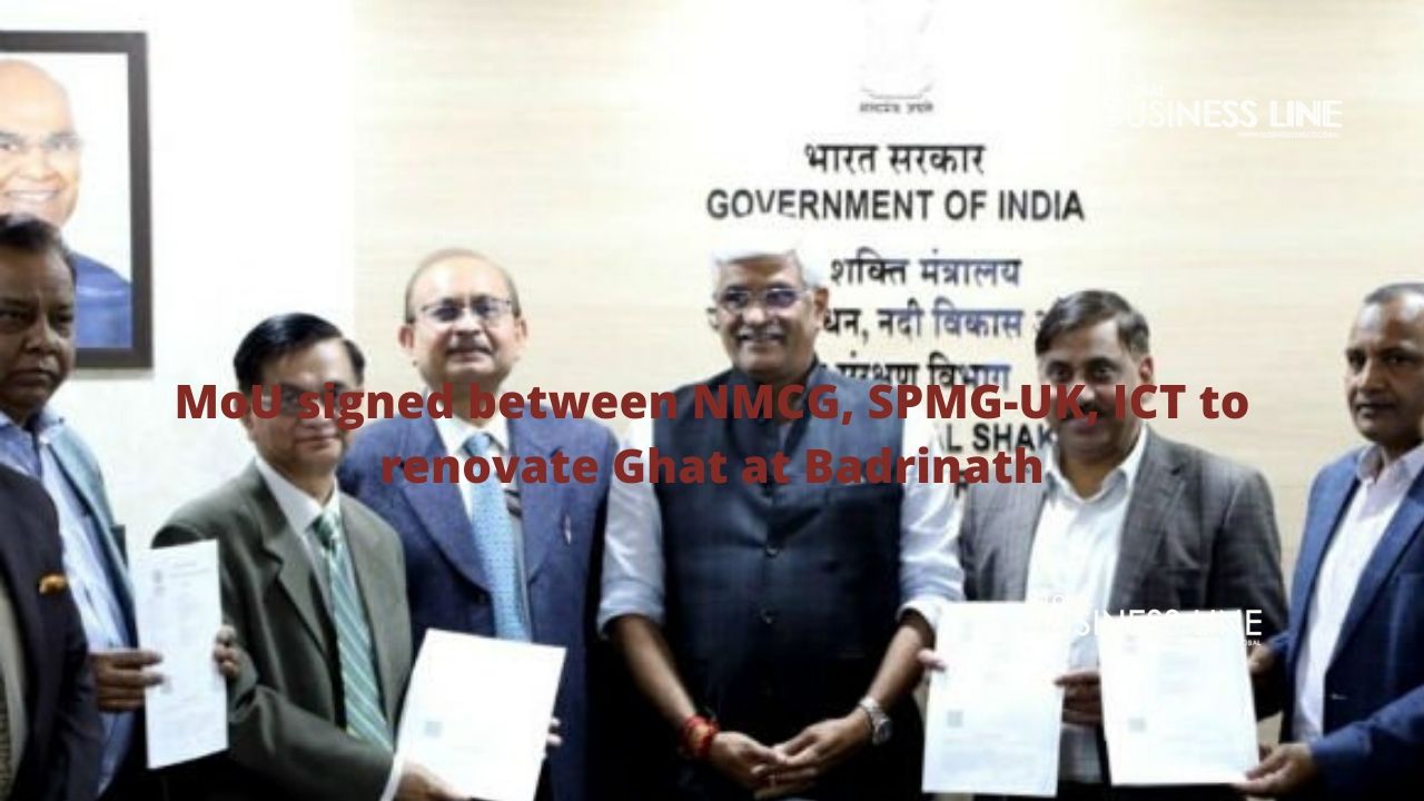 MoU signed between NMCG, SPMG-UK, ICT to renovate Ghat at Badrinath