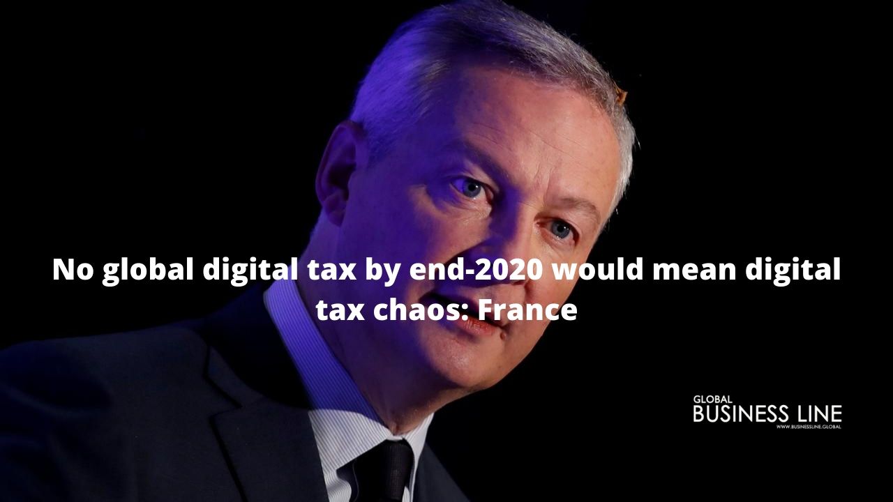 No global digital tax by end-2020 would mean digital tax chaos: France