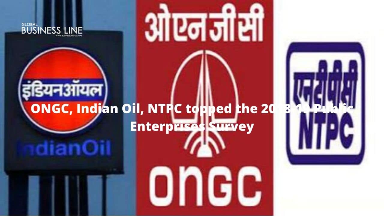 ONGC, Indian Oil, NTPC topped the 2018-19 Public Enterprises Survey
