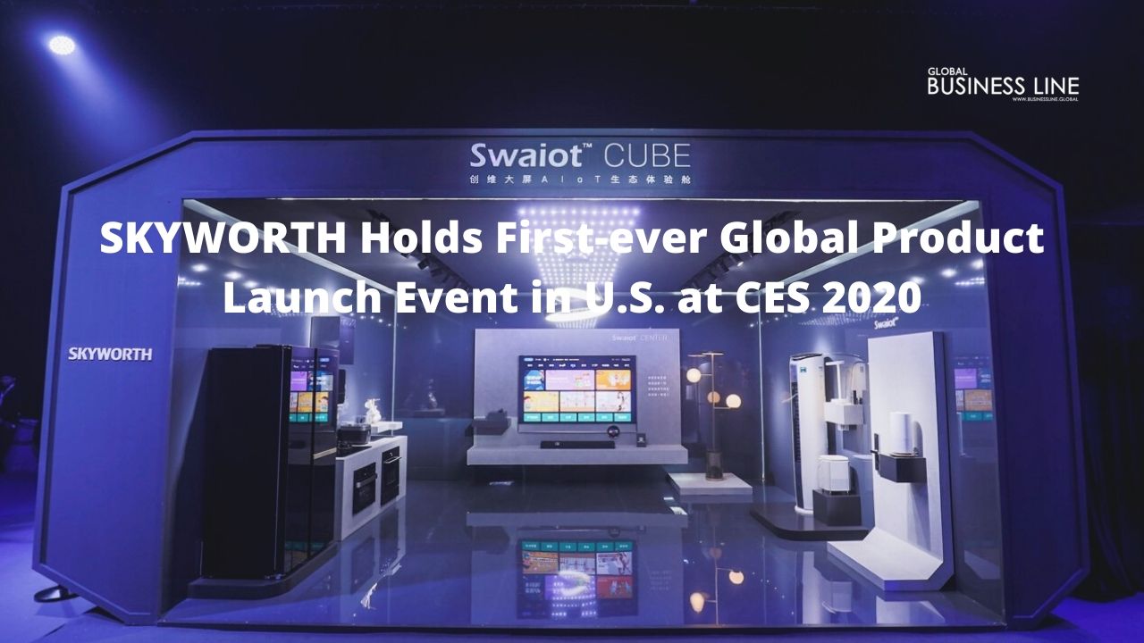 SKYWORTH Holds First-ever Global Product Launch Event in U.S. at CES 2020