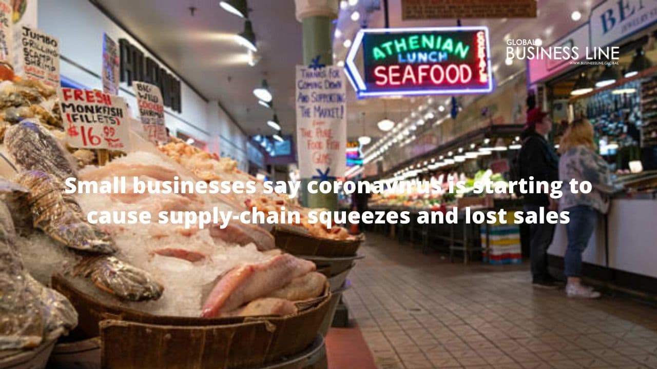 Small businesses say coronavirus is starting to cause supply-chain squeezes and lost sales