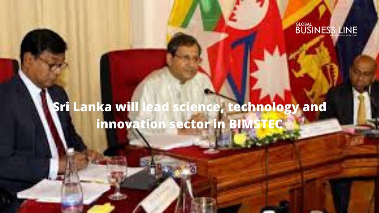 Sri Lanka will lead science, technology and innovation sector in BIMSTEC