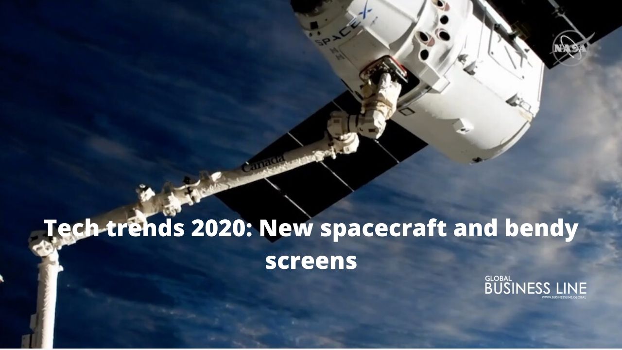 Tech trends 2020: New spacecraft and bendy screens