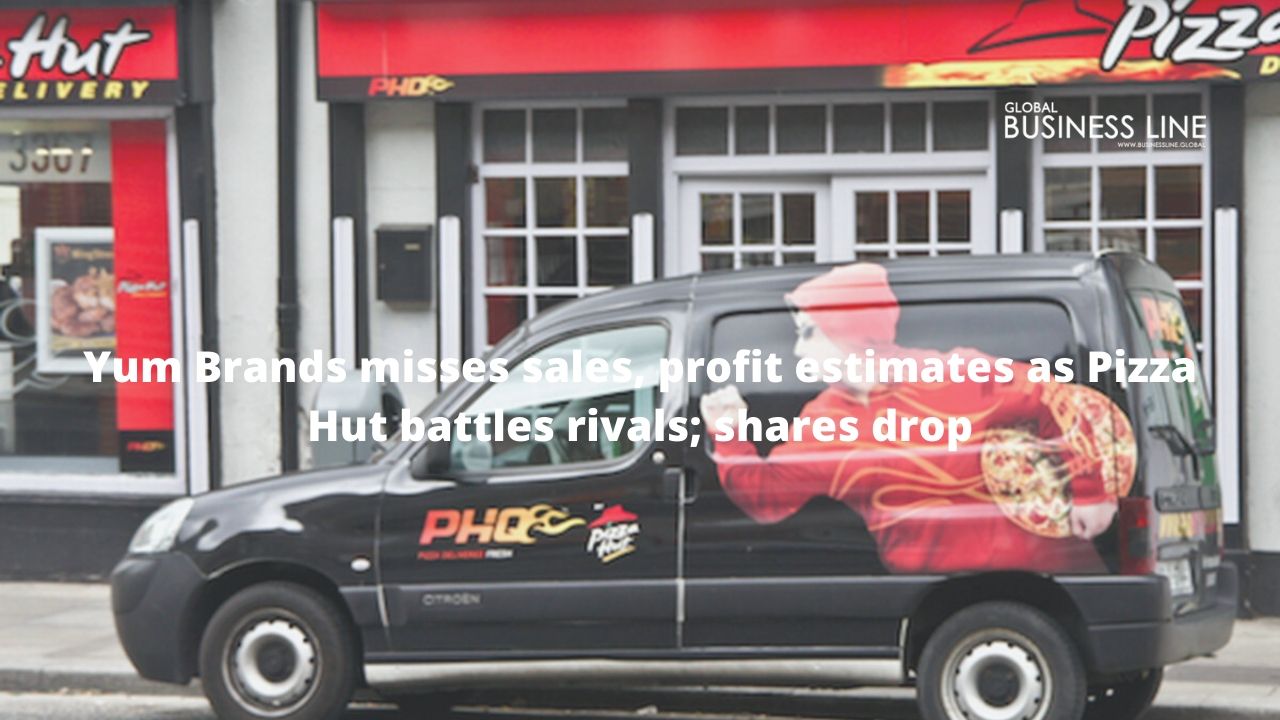 Yum Brands misses sales, profit estimates as Pizza Hut battles rivals; shares drop