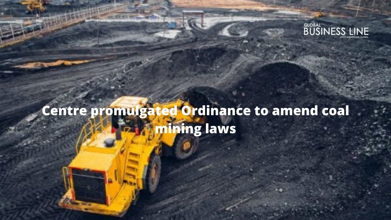 Centre promulgated Ordinance to amend coal mining laws