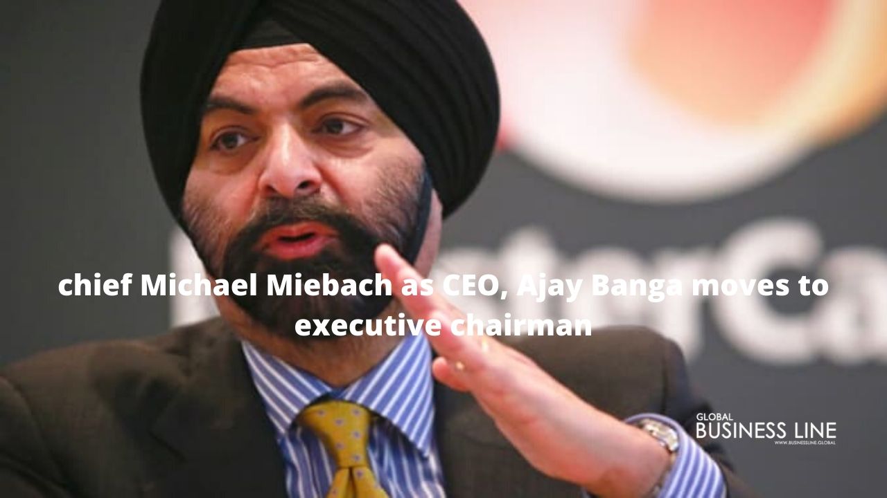 Mastercard names product chief Michael Miebach as CEO, Ajay Banga moves to executive chairman