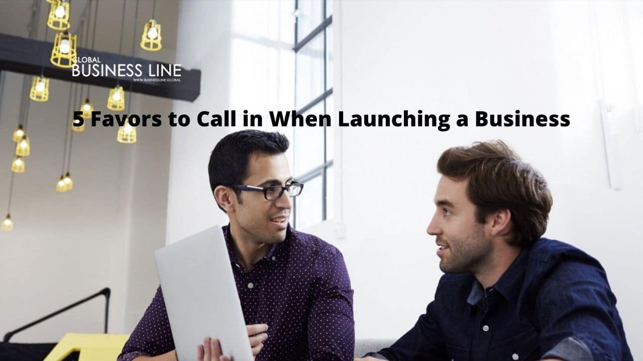 5 Favors to Call in When Launching a Business