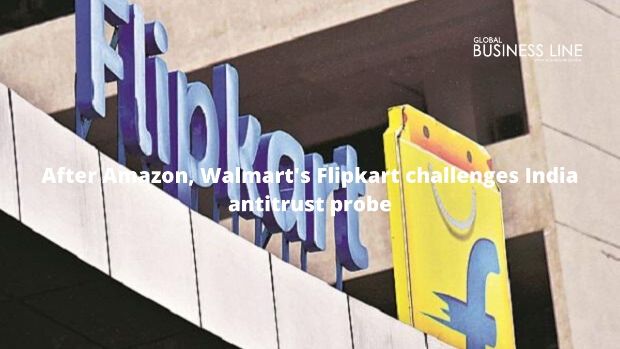 After Amazon, Walmart's Flipkart challenges India antitrust probe