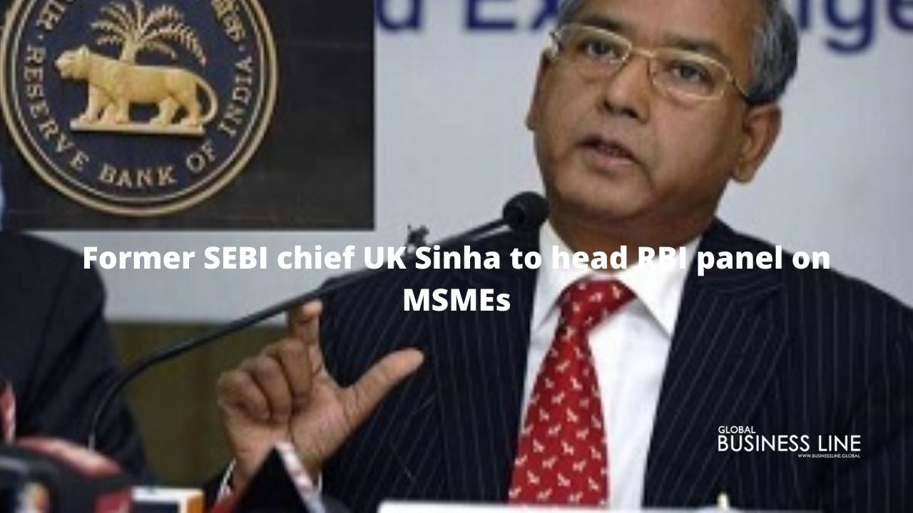 Former SEBI chief UK Sinha to head RBI panel on MSMEs