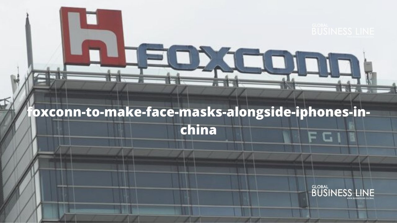 foxconn-to-make-face-masks-alongside-iphones-in-china
