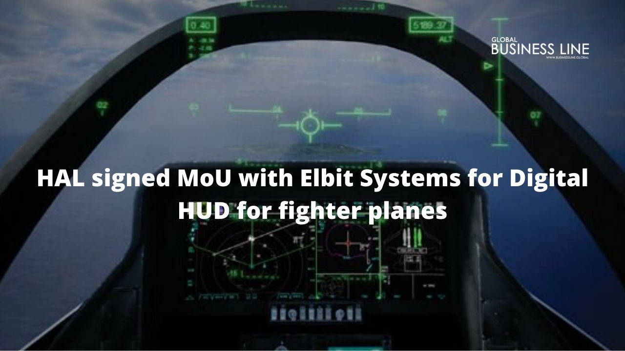 HAL signed MoU with Elbit Systems for Digital HUD for fighter planes