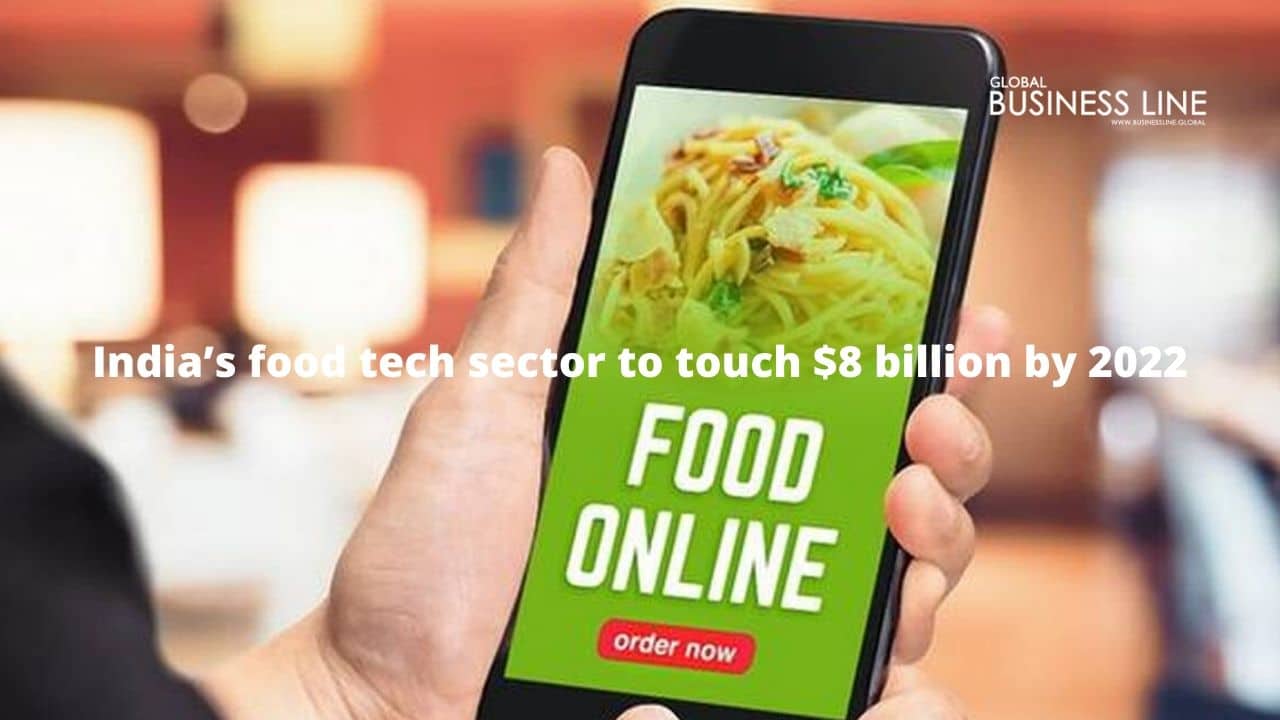 India’s food tech sector to touch $8 billion by 2022