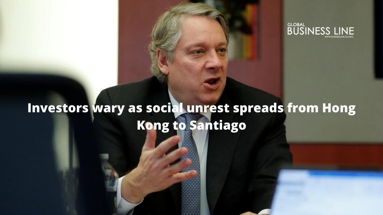Investors wary as social unrest spreads from Hong Kong to Santiago