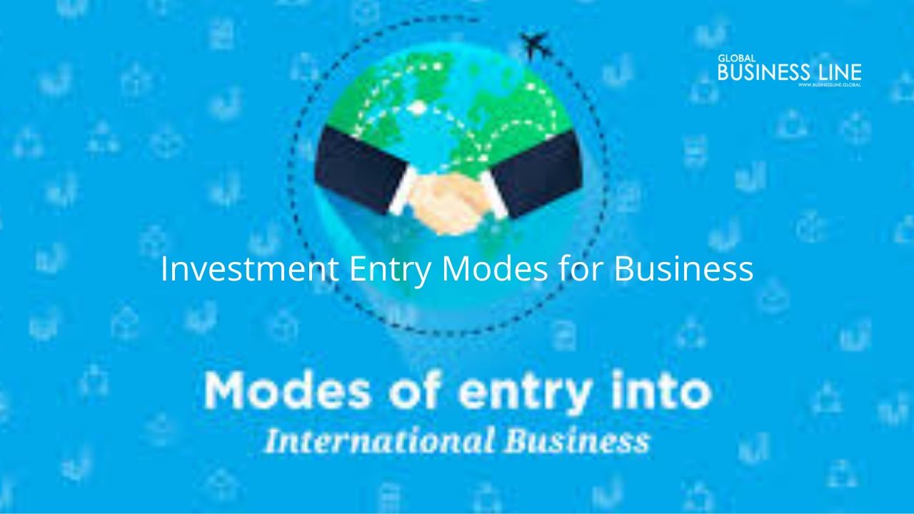 Investment Entry Modes for Business