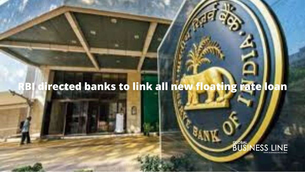 RBI directed banks to link all new floating rate loan