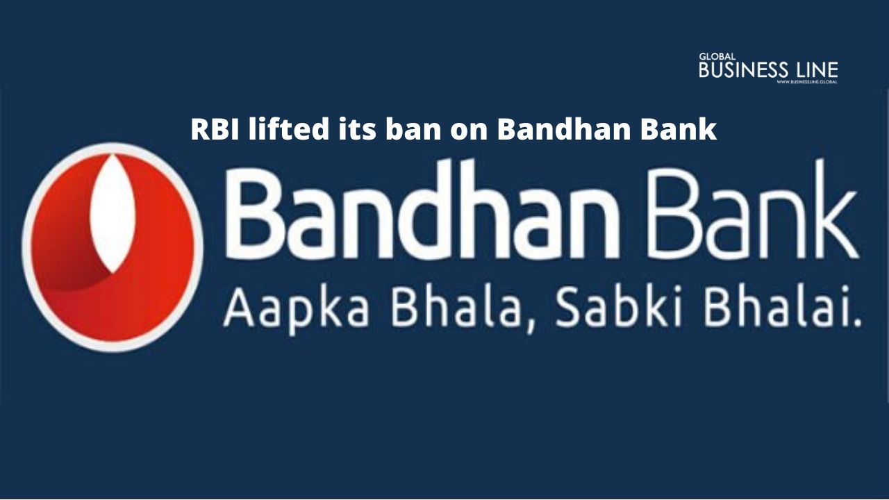 RBI lifted its ban on Bandhan Bank