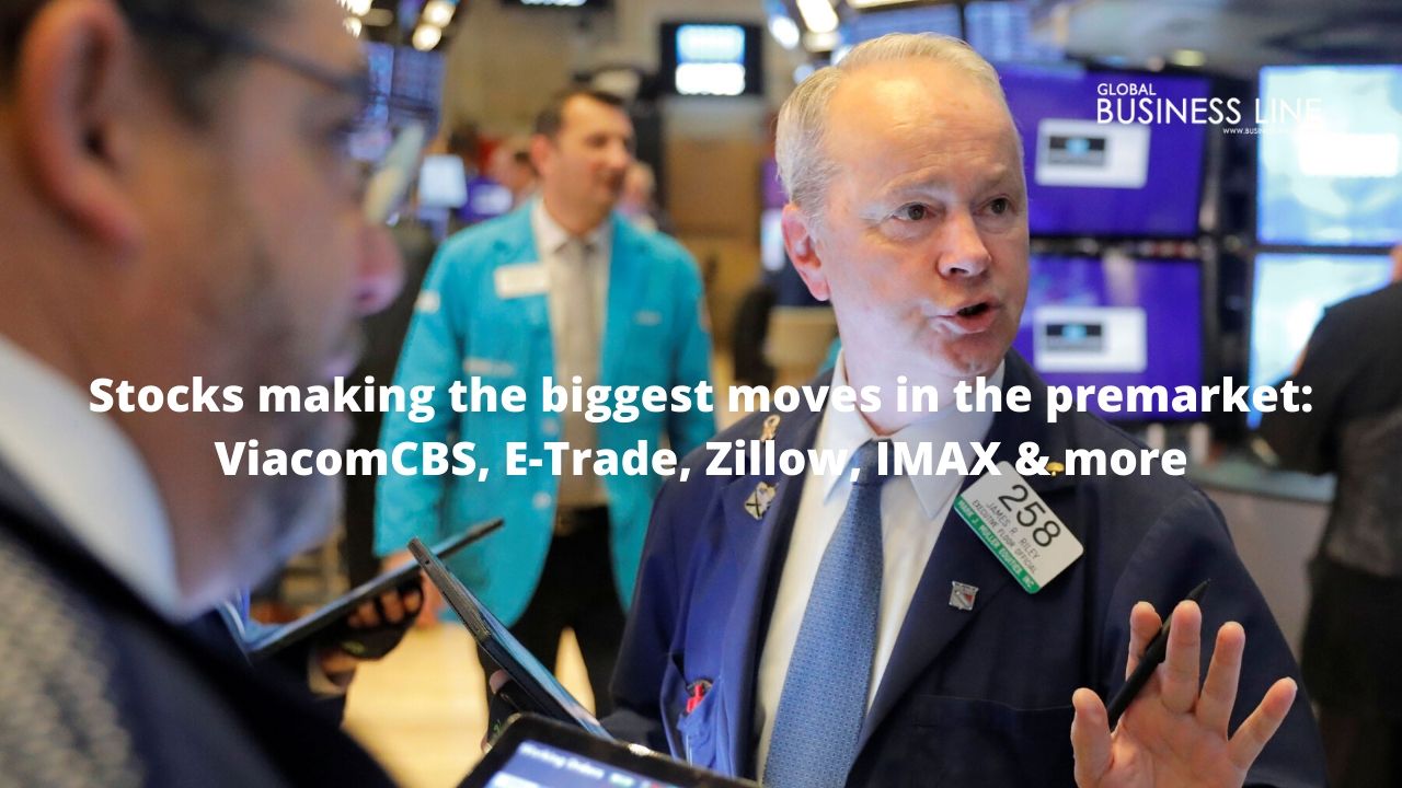 Stocks making the biggest moves in the premarket: ViacomCBS, E-Trade, Zillow, IMAX & more