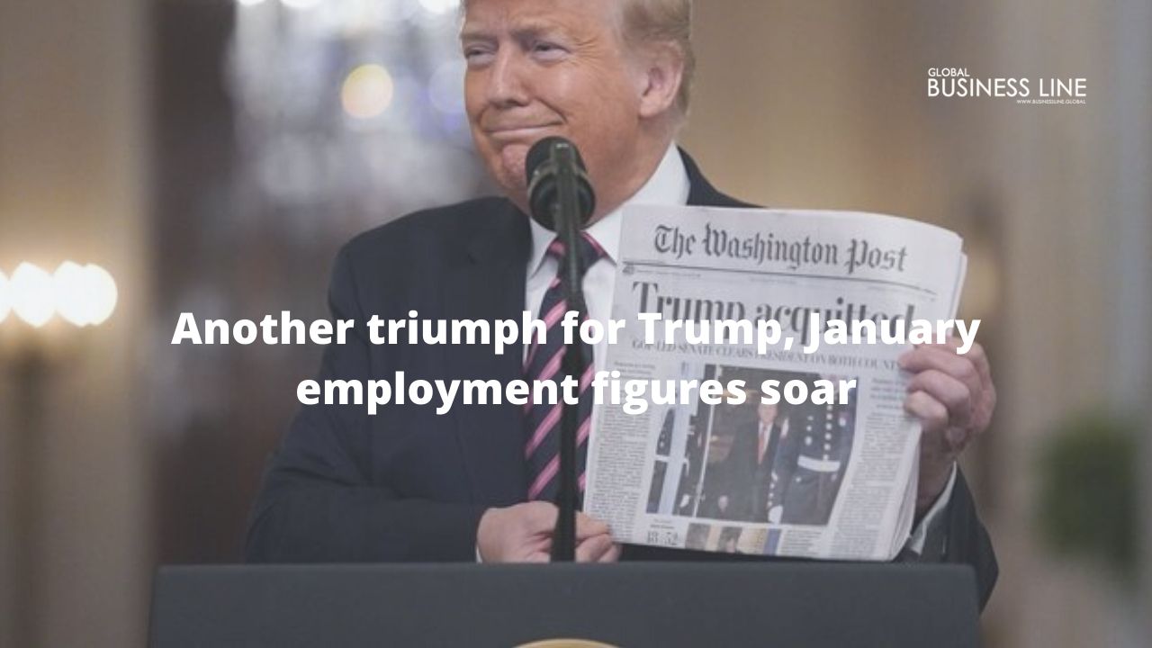 Another triumph for Trump, January employment figures soar