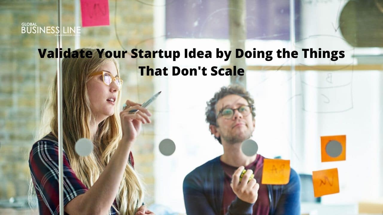 Validate Your Startup Idea by Doing the Things That Don't Scale