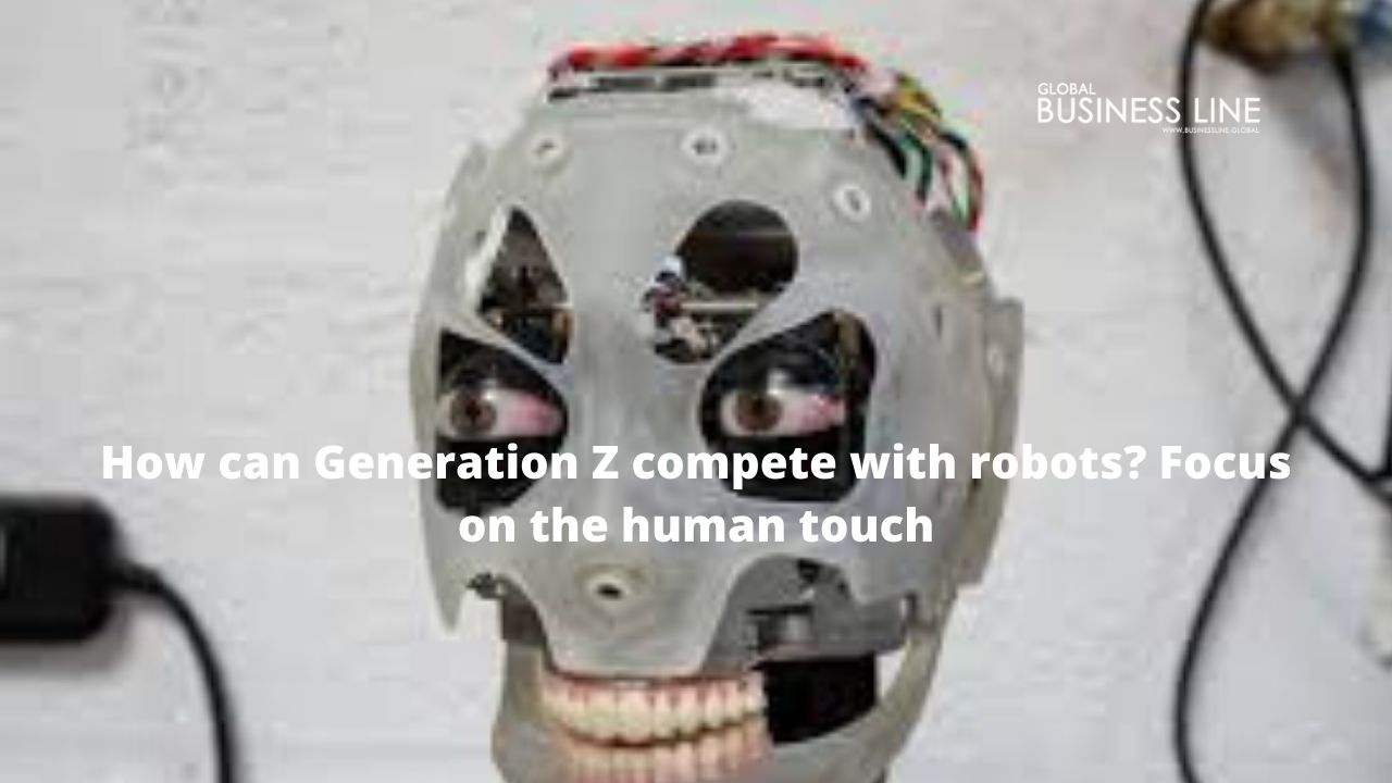 How can Generation Z compete with robots? Focus on the human touch